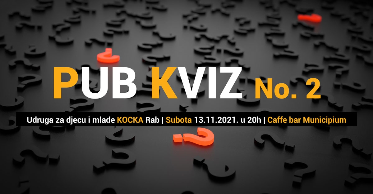 Drugi ovosezonski kviz Udruge za djecu i mlade “Kocka” u Caffe baru Municipium! | (sub.) 13.11.2021. u 20h