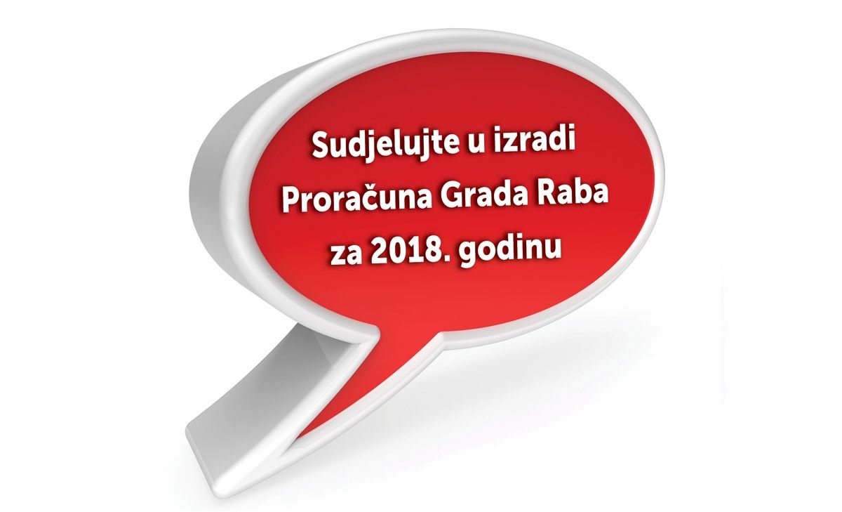 OBAVIJEST GRADA RABA – Obrazac Upitnika za građane za sudjelovanje u izradi Proračuna Grada Raba za 2018. godinu
