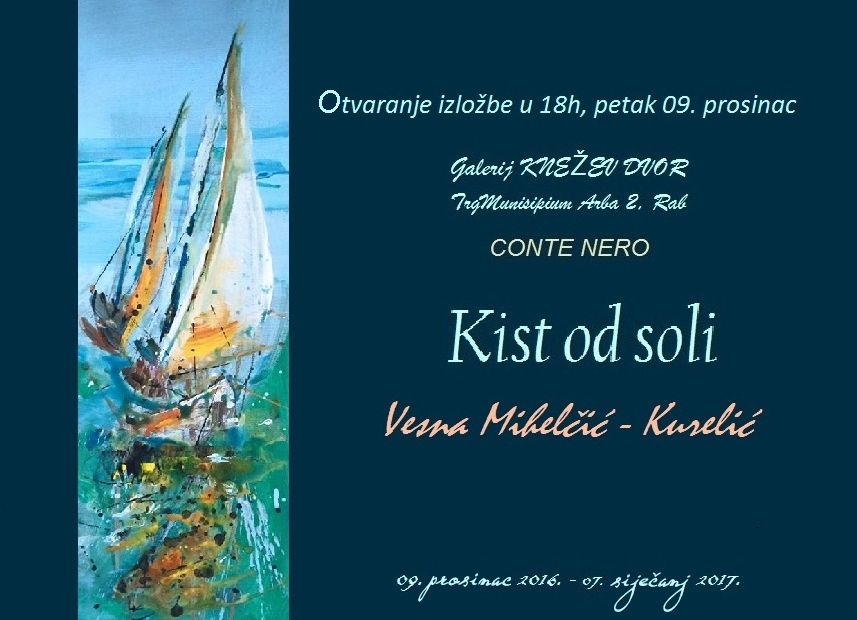 Dođite na otvaranje izložbe “Kist od soli” rapske slikarice Vesne Mihelčić – Kurelić / Conte Nero, petak, 9.12.2016 u 18 sati