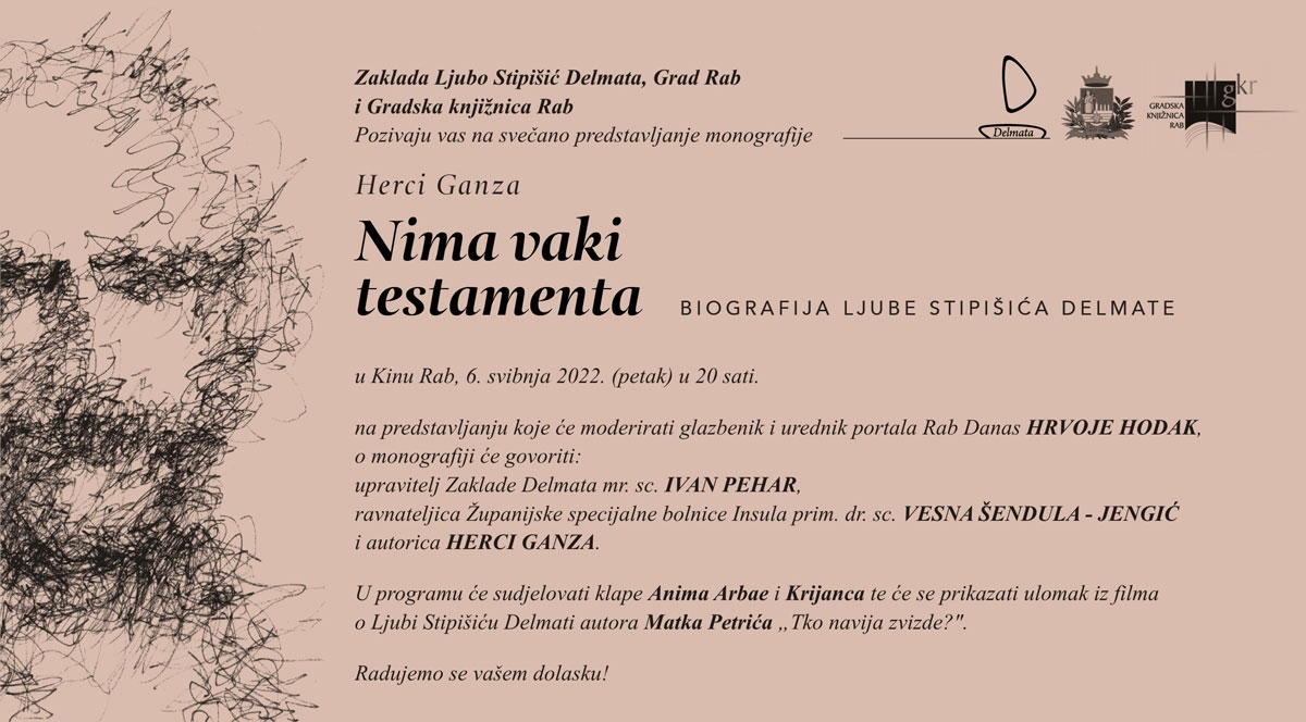 Predstavljanje monografije autorice Herci Ganza “Nima vaki testamenta” o Ljubi Stipišiću Delmati | (pet.) 6.5.2022. – KINO RAB u 20h