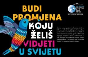 Program obilježavanja Svjetskog dana voda – BUDI PROMJENA KOJU ŽELIŠ VIDJETI U SVIJETU