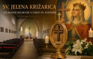 Za blagdan sv. Jelene Križarice u crkvi sv. Eufemije bit će izložena relikvija svetoga Križa