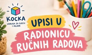 Upisi u radionicu ručnih radova u Kocki!